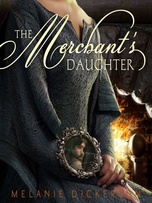 Title details for The Merchant's Daughter by Melanie Dickerson - Wait list